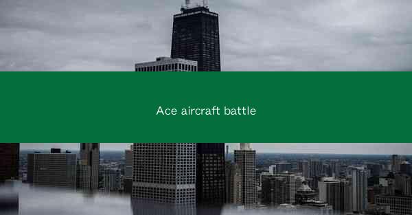 Ace aircraft battle