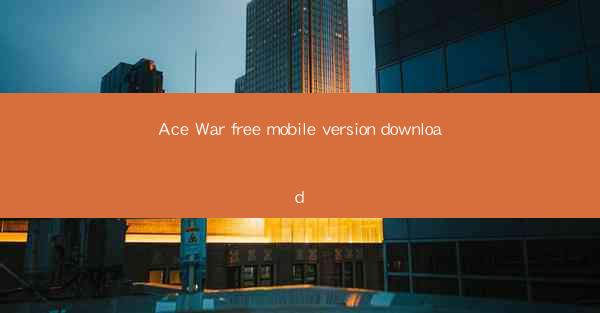 Ace War free mobile version download
