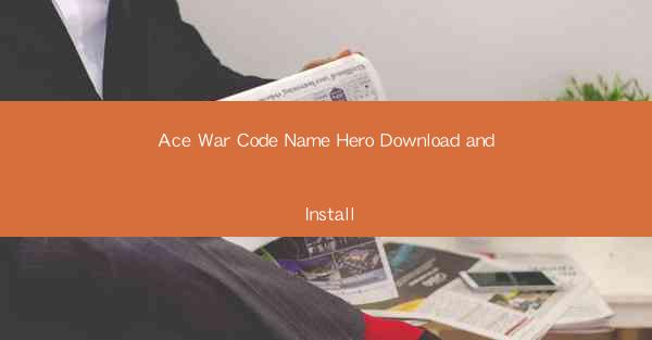 Ace War Code Name Hero Download and Install