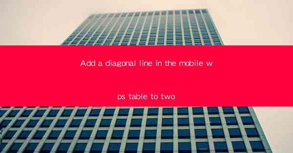 Add a diagonal line in the mobile wps table to two