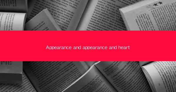 Appearance and appearance and heart