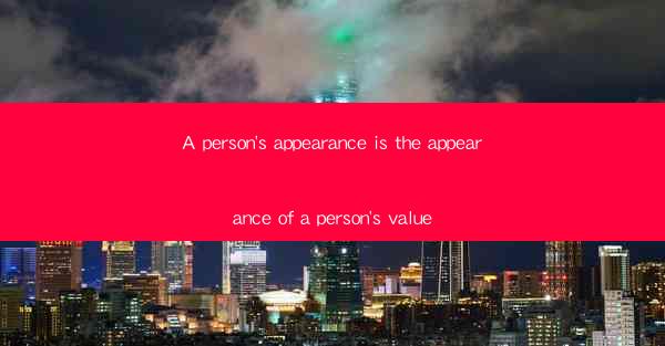 A person's appearance is the appearance of a person's value