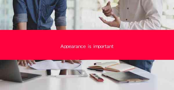 Appearance is important
