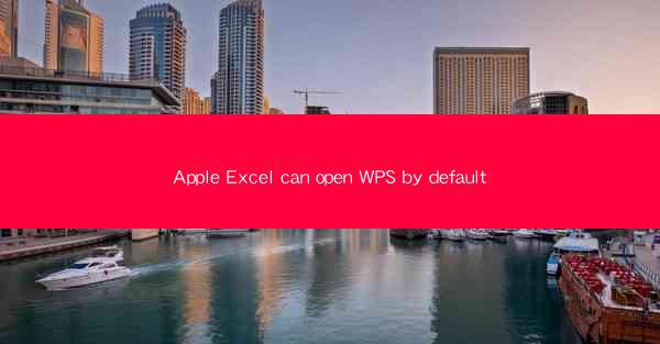 Apple Excel can open WPS by default