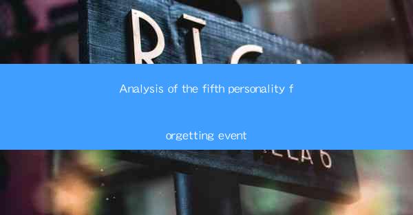 Analysis of the fifth personality forgetting event