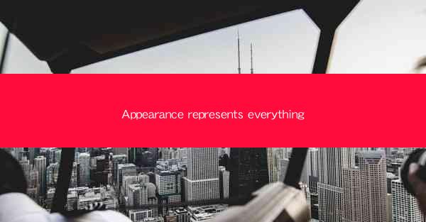 Appearance represents everything