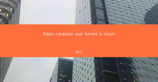 Apple computer wps format is incorrect