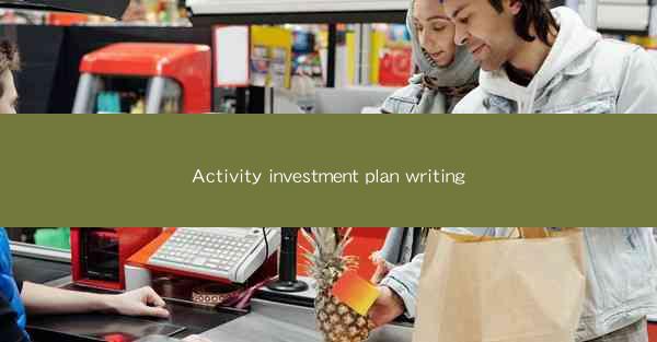 Activity investment plan writing