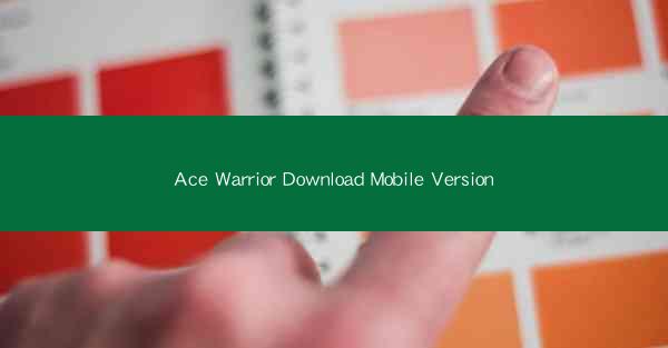 Ace Warrior Download Mobile Version