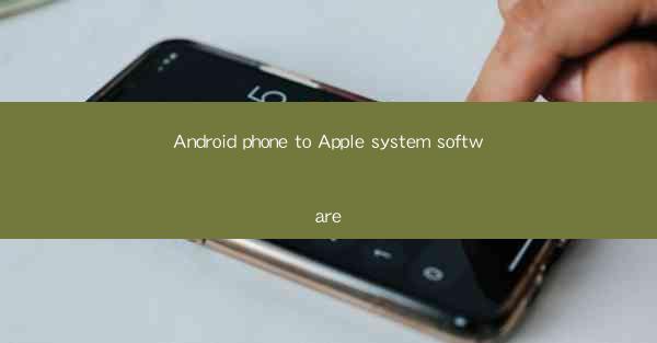 Android phone to Apple system software