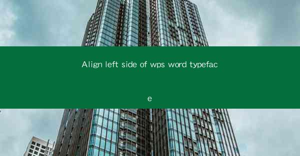 Align left side of wps word typeface