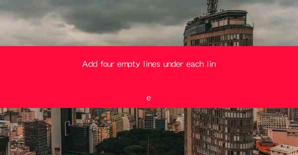 Add four empty lines under each line