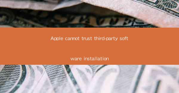 Apple cannot trust third-party software installation