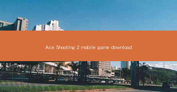 Ace Shooting 2 mobile game download