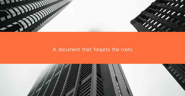 A document that forgets the roots