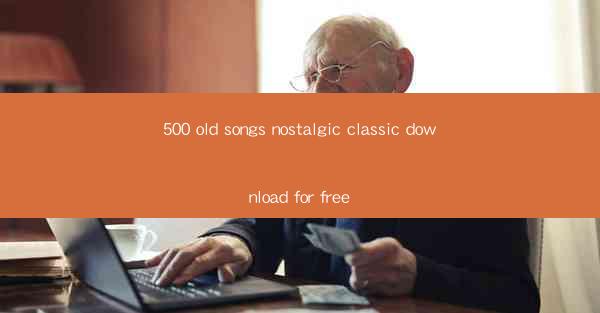 500 old songs nostalgic classic download for free