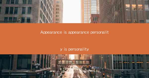 Appearance is appearance personality is personality