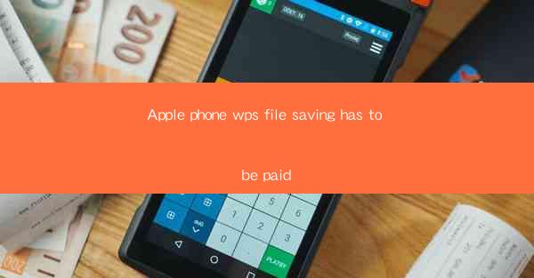 Apple phone wps file saving has to be paid