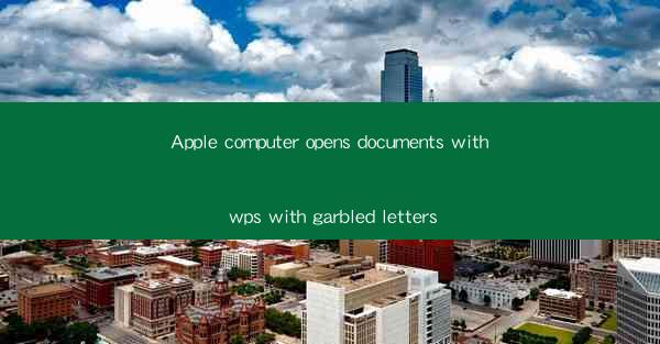 Apple computer opens documents with wps with garbled letters