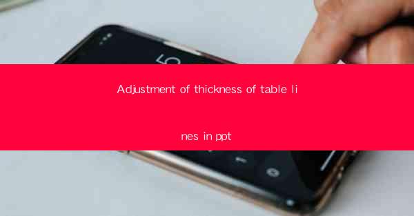 Adjustment of thickness of table lines in ppt