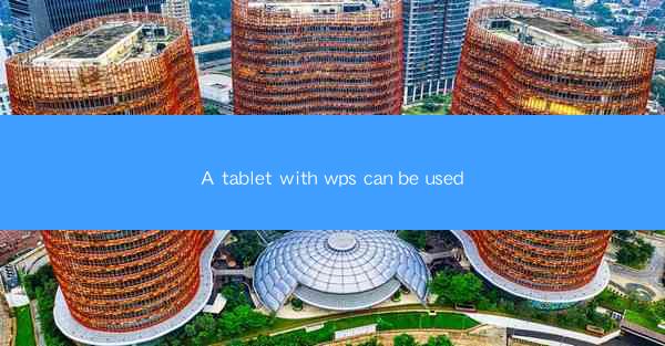 A tablet with wps can be used