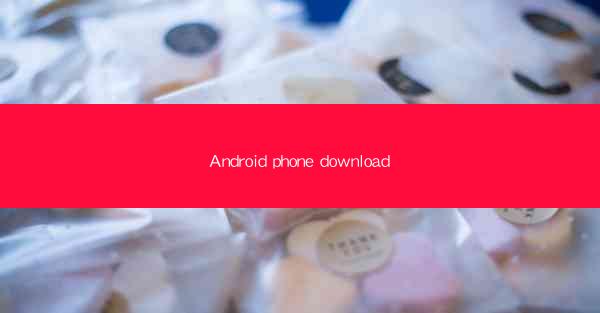 Android phone download