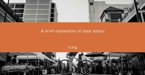 A brief explanation of labor outsourcing