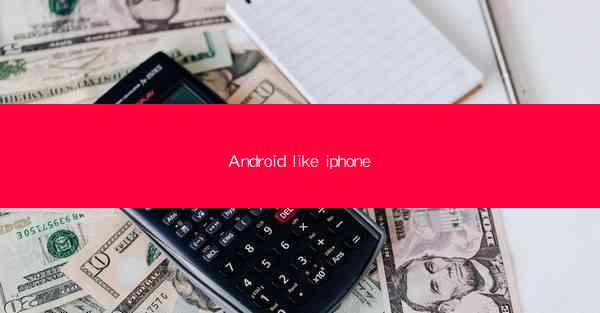 Android like iphone