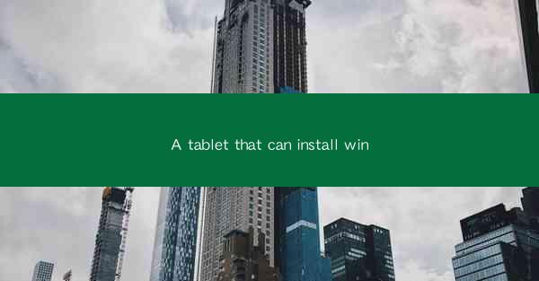 A tablet that can install win