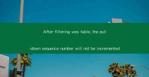 After filtering wps table, the pull-down sequence number wil