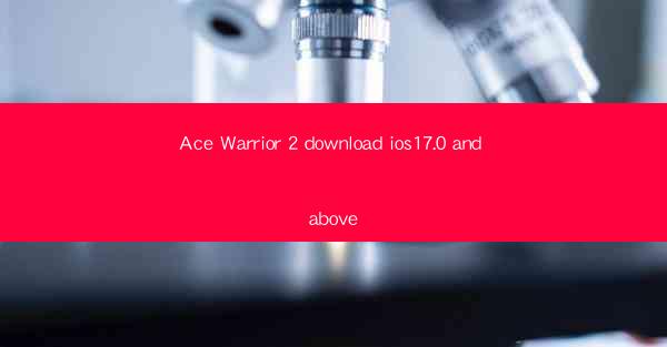 Ace Warrior 2 download ios17.0 and above