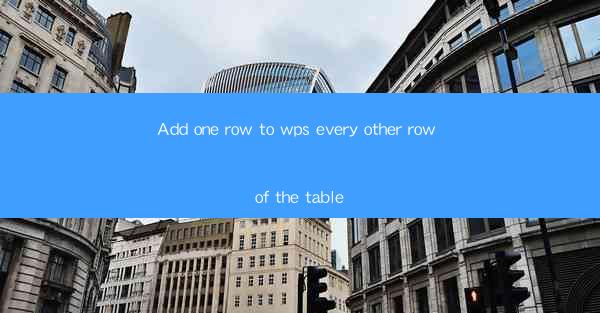 Add one row to wps every other row of the table
