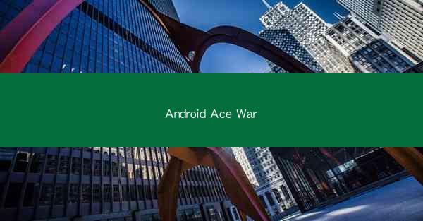 Android Ace War