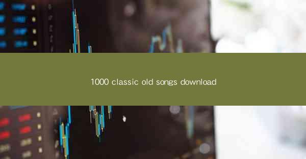 1000 classic old songs download