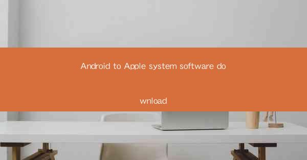 Android to Apple system software download