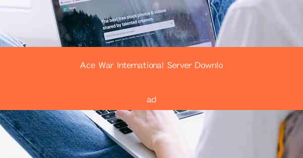 Ace War International Server Download