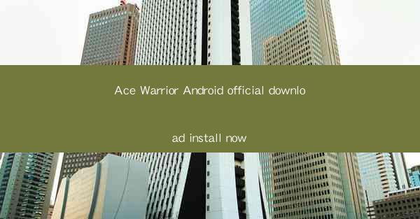 Ace Warrior Android official download install now