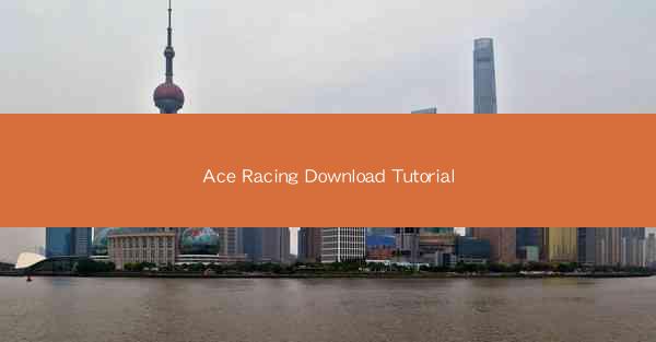 Ace Racing Download Tutorial