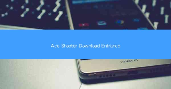 Ace Shooter Download Entrance
