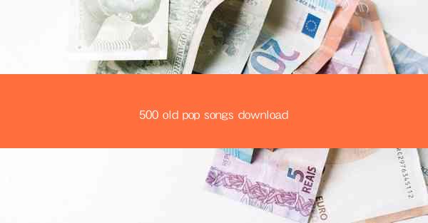 500 old pop songs download