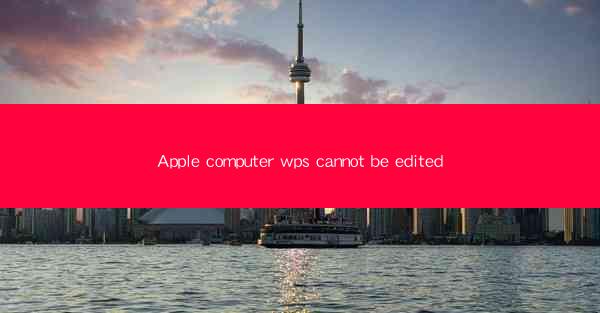 Apple computer wps cannot be edited