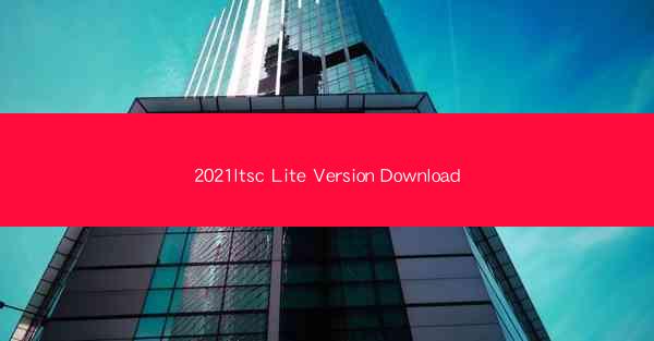 2021ltsc Lite Version Download