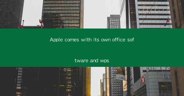 Apple comes with its own office software and wps