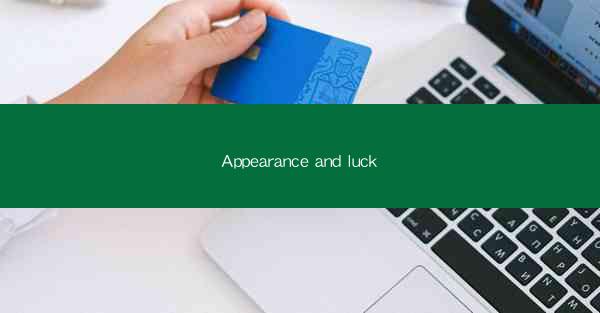 Appearance and luck