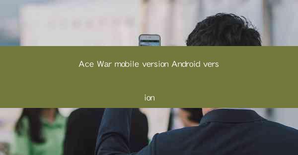 Ace War mobile version Android version
