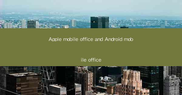 Apple mobile office and Android mobile office