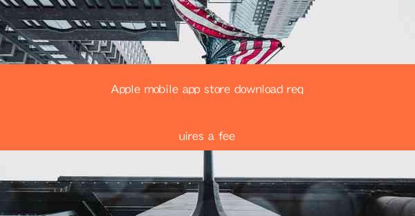 Apple mobile app store download requires a fee