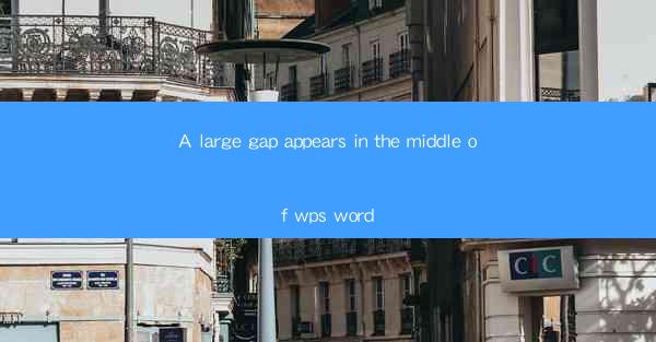 A large gap appears in the middle of wps word