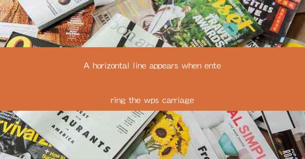 A horizontal line appears when entering the wps carriage