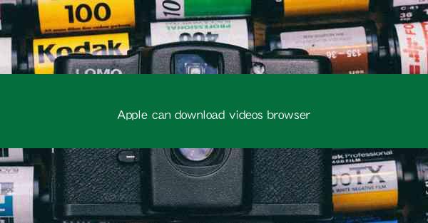 Apple can download videos browser